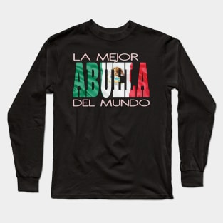 La Mejor Abuela Del Mundo Mexican Flag Mexico Pride Hispanic Long Sleeve T-Shirt